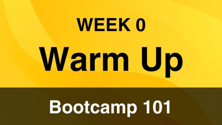 Bootcamp 101 – Week 0 WARM UP